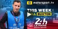 This Week with Will Buxton: 24h Le Mans